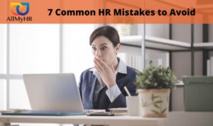 7 Common HR Mistakes to Avoid